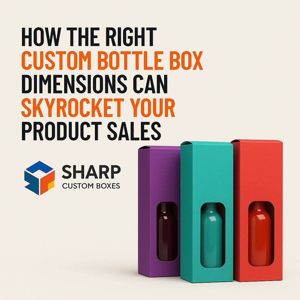 How the Right Custom Bottle Boxes Dimensions Can Skyrocket Your Product Sales